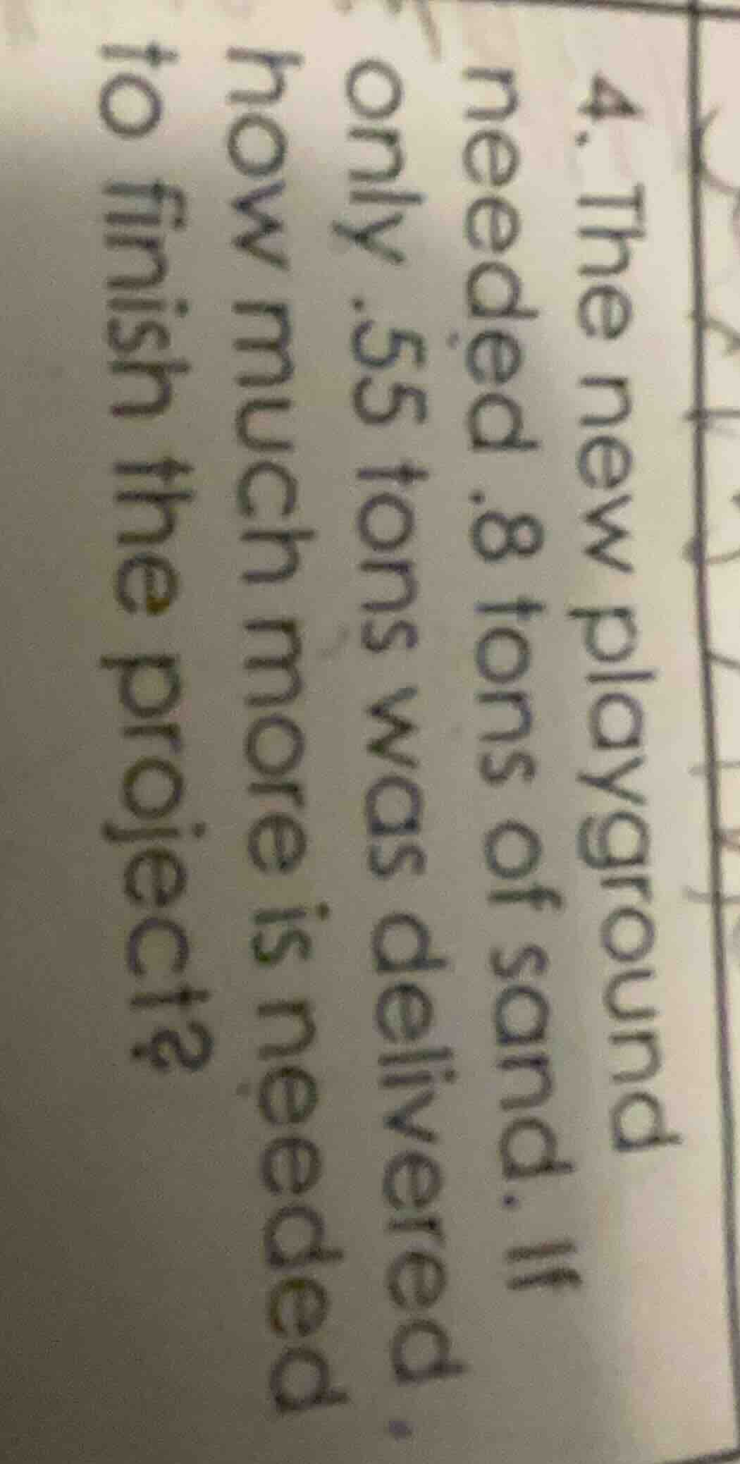4. the new playground needed 8 tons of sand. if only 5 tons was deliver…