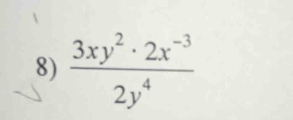 8) \\(\frac{3xy^{2} cdot 2x^{-3}}{2y^{4}}\\)