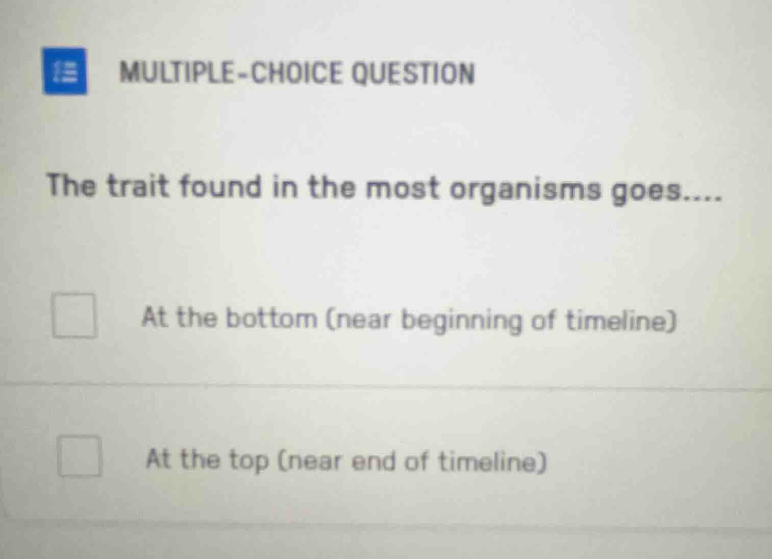 multiple-choice question the trait found in the most organisms goes....…