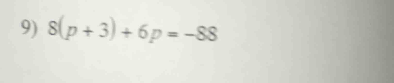 9) 8(p + 3) + 6p = -88