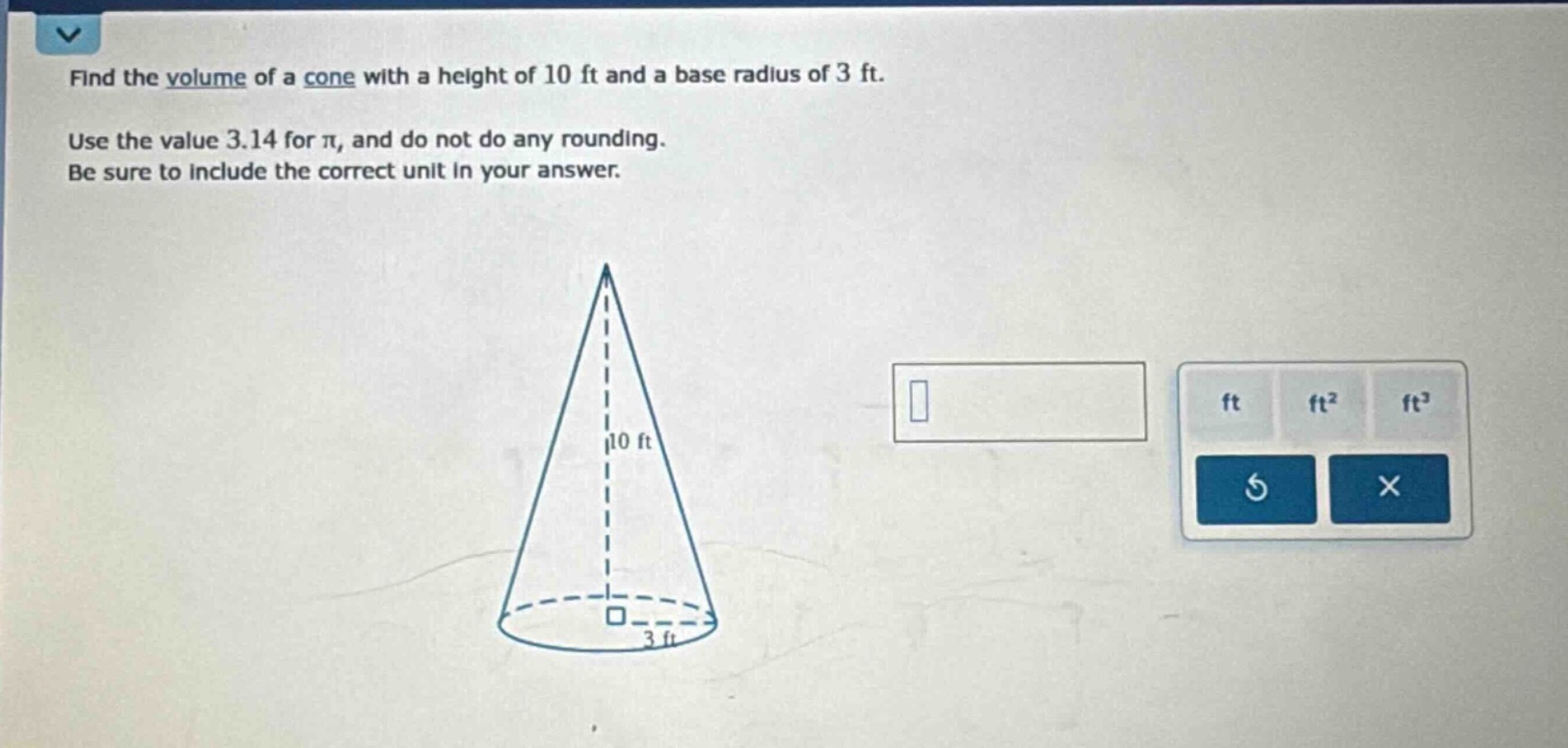 find the volume of a cone with a height of 10 ft and a base radius of 3…