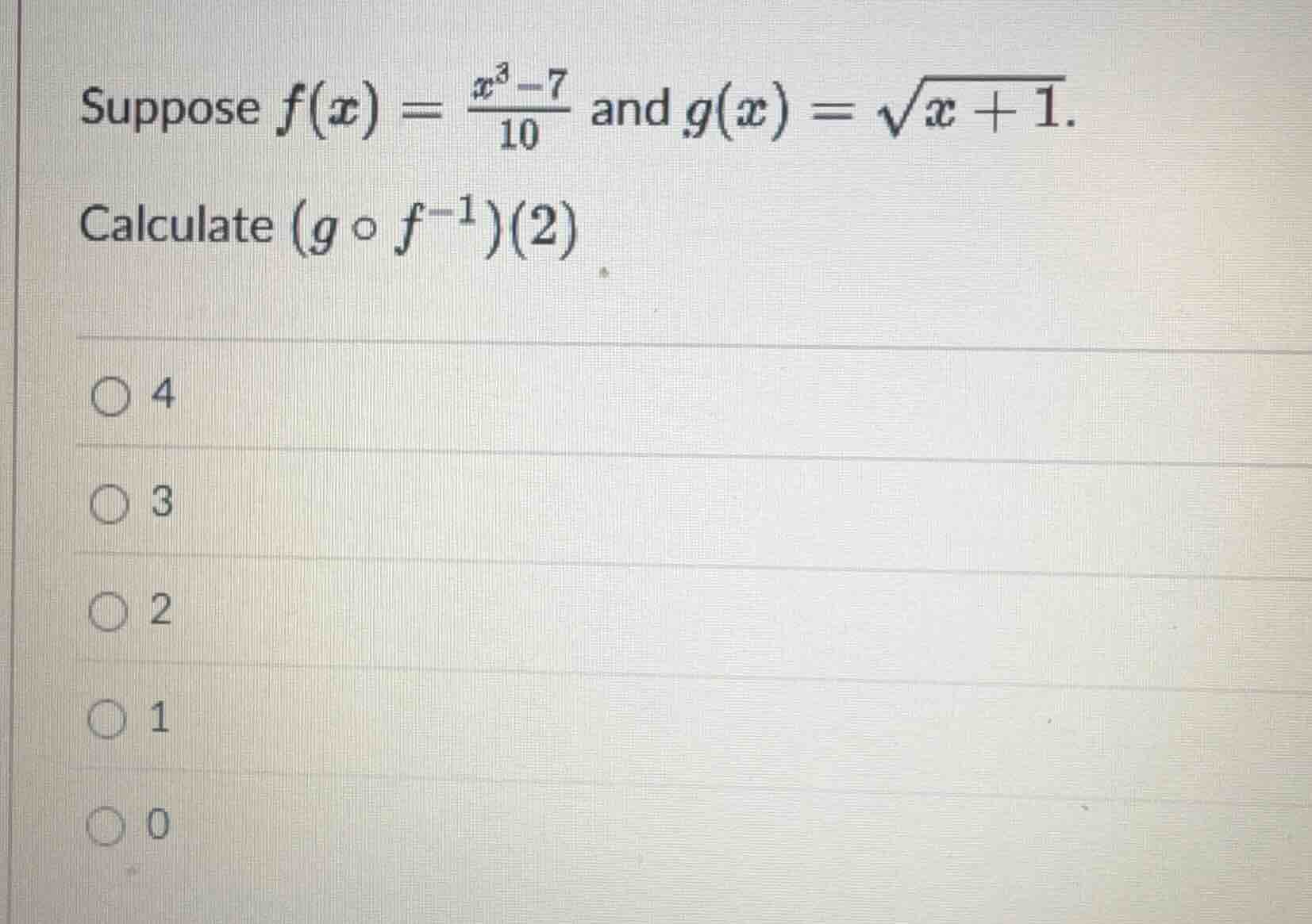 suppose $f(x) = \\frac{x^3 - 7}{10}$ and $g(x) = \\sqrt{x + 1}$. calcul…