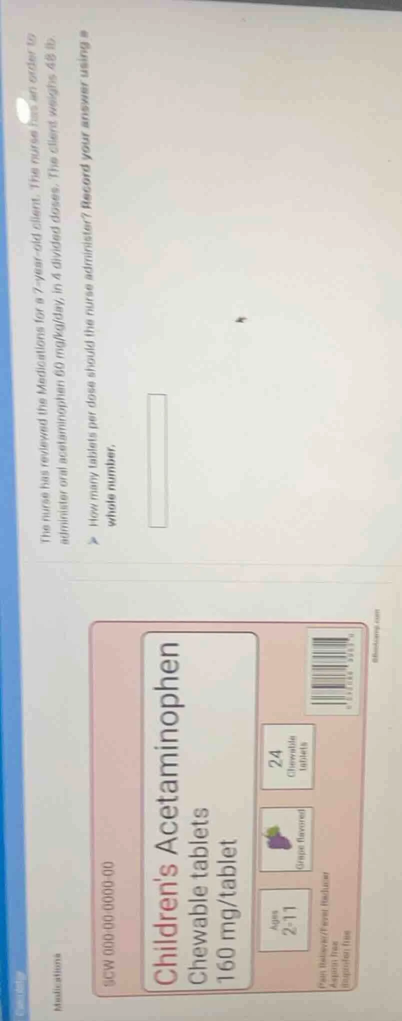 the nurse has reviewed the medications for a 7 - year - old client. the…