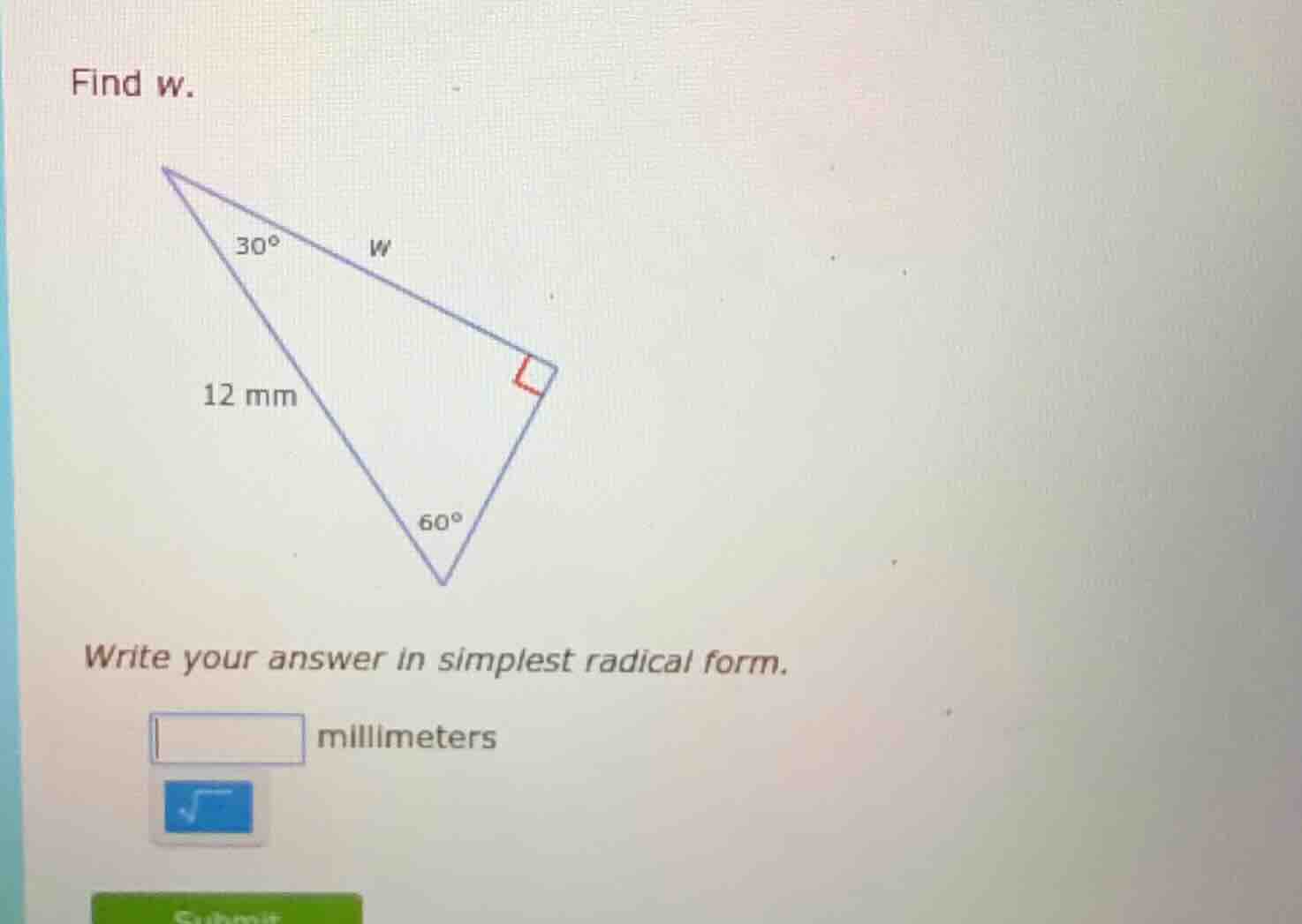 find w. 12 mm write your answer in simplest radical form. □ millimeters
