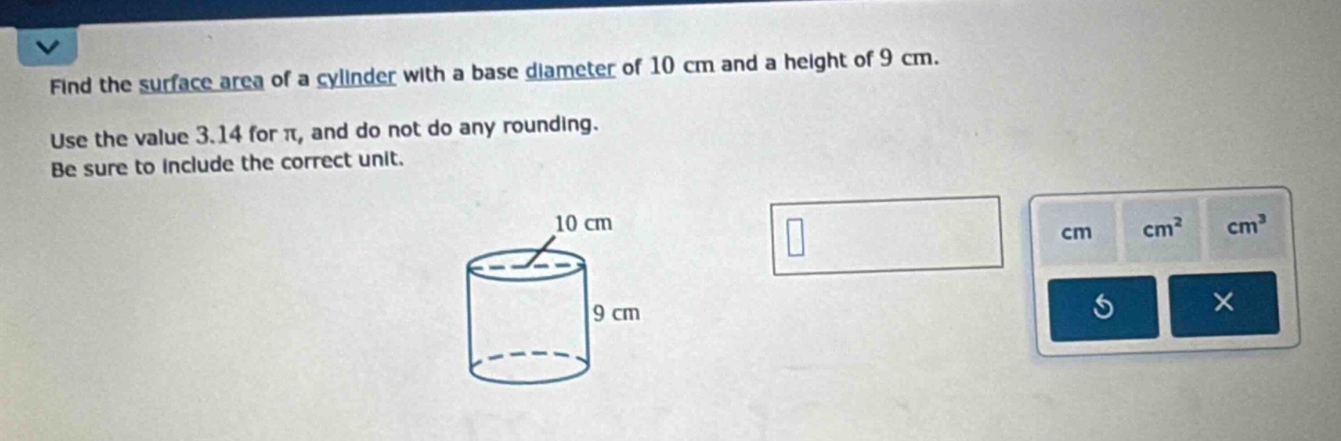 find the surface area of a cylinder with a base diameter of 10 cm and a…