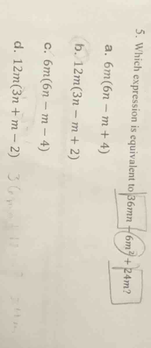 5. which expression is equivalent to ( 36mn - 6m^2 + 24m )? a. ( 6m(6n …