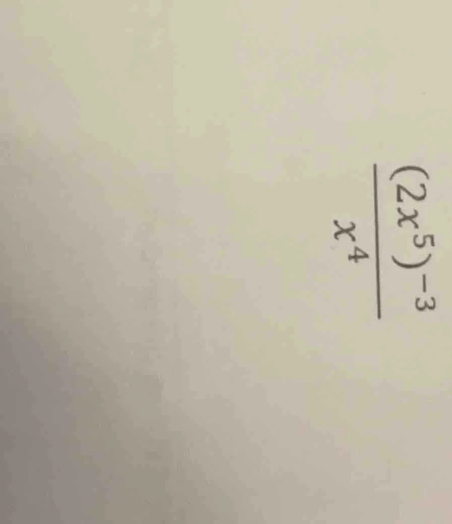 (\frac{(2x^{5})^{-3}}{x^{4}})