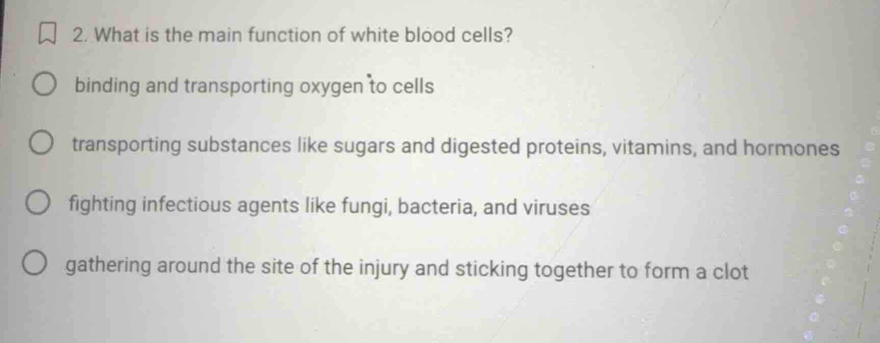 2. what is the main function of white blood cells? binding and transpor…