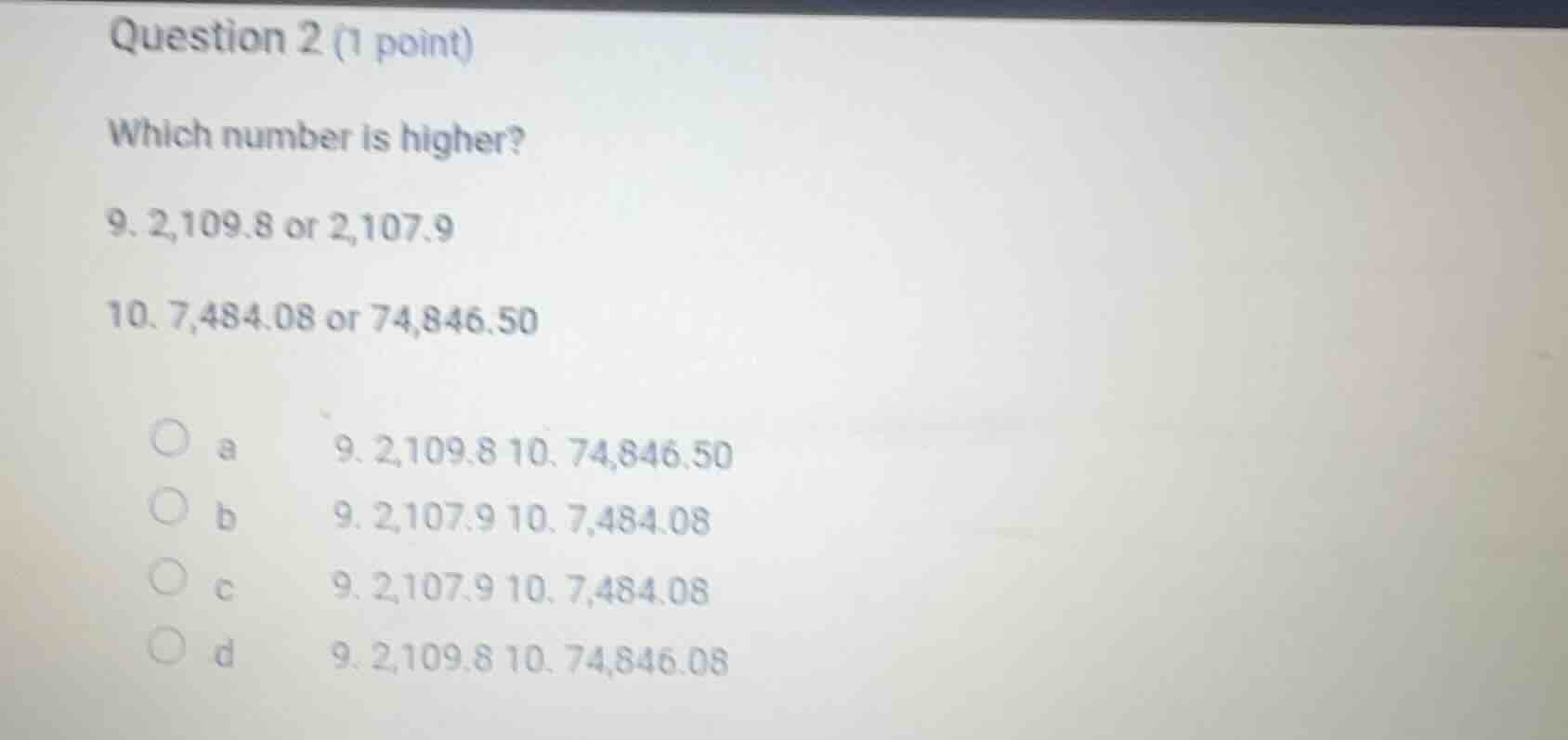 question 2 (1 point) which number is higher? 9. 2,109.8 or 2,107.9 10. …