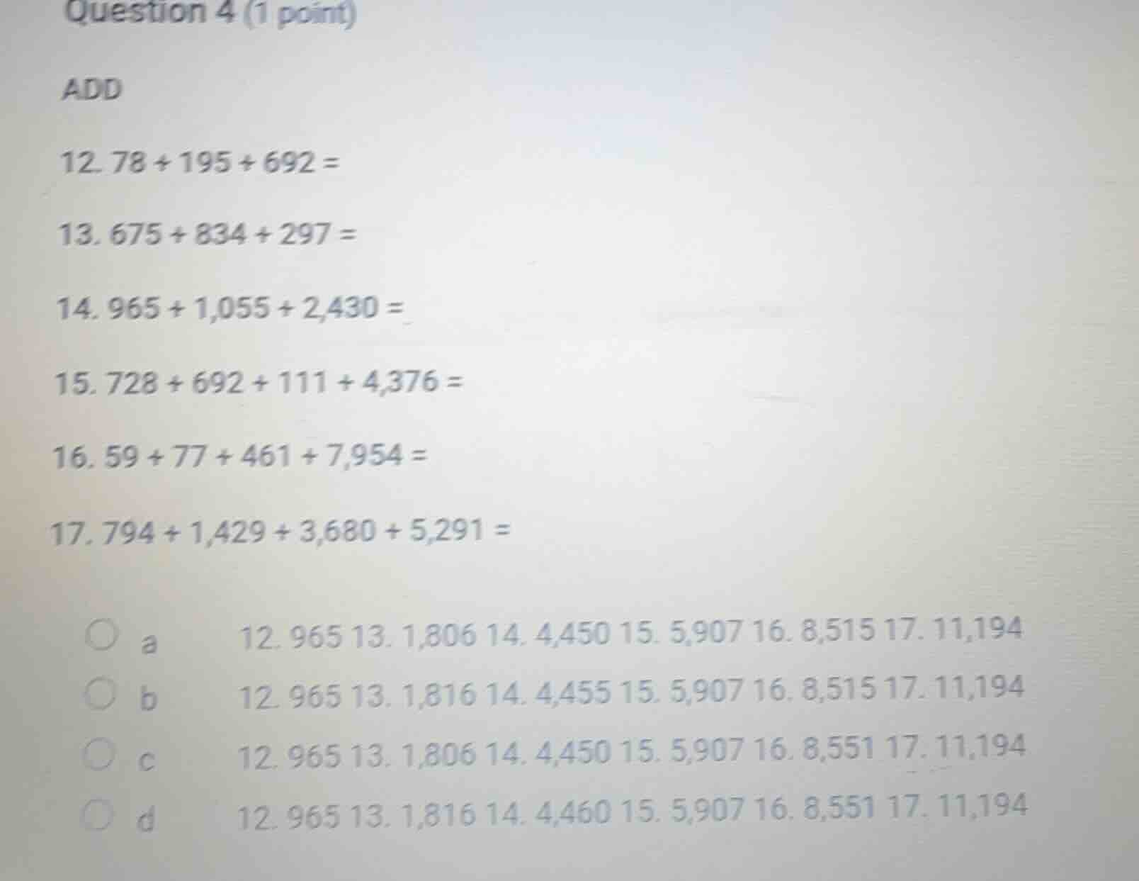 question 4 (1 point) add 12. 78 + 195 + 692 = 13. 675 + 834 + 297 = 14.…