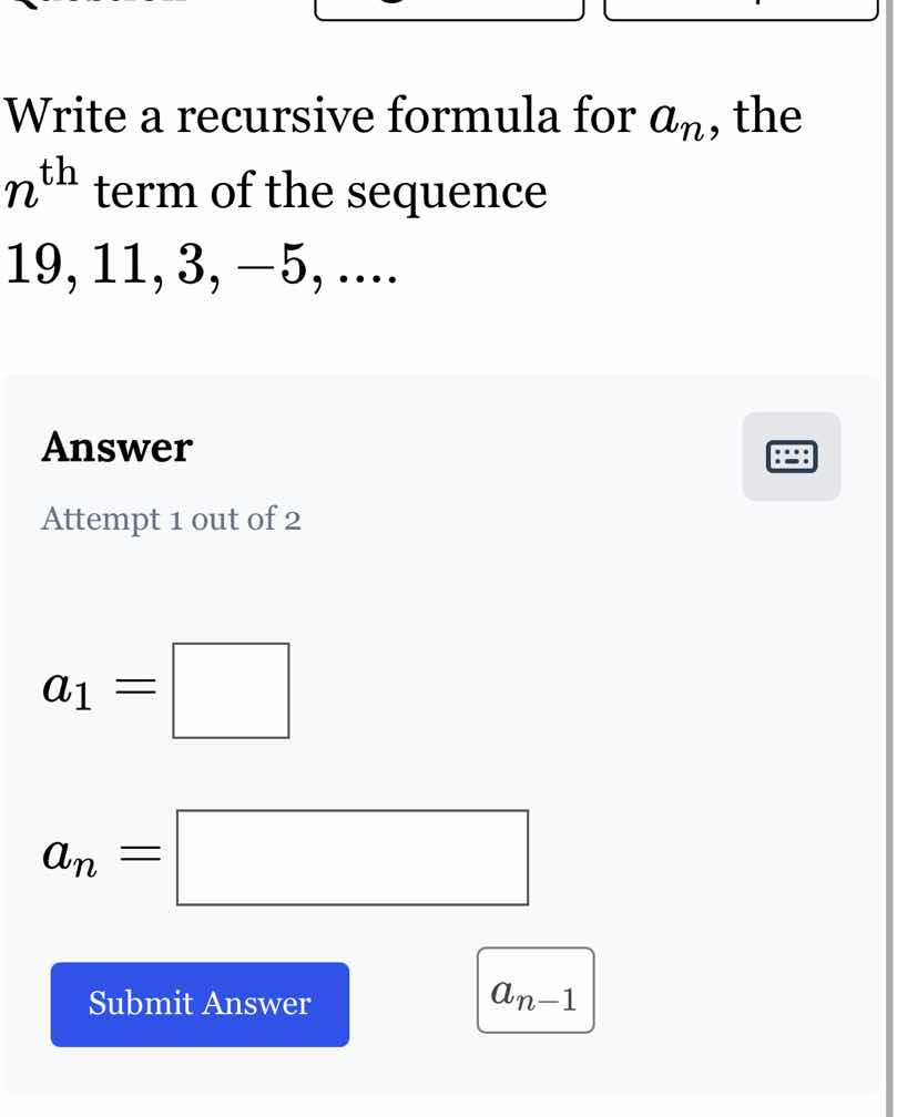 write a recursive formula for $a_n$, the $n^{\\text{th}}$ term of the s…