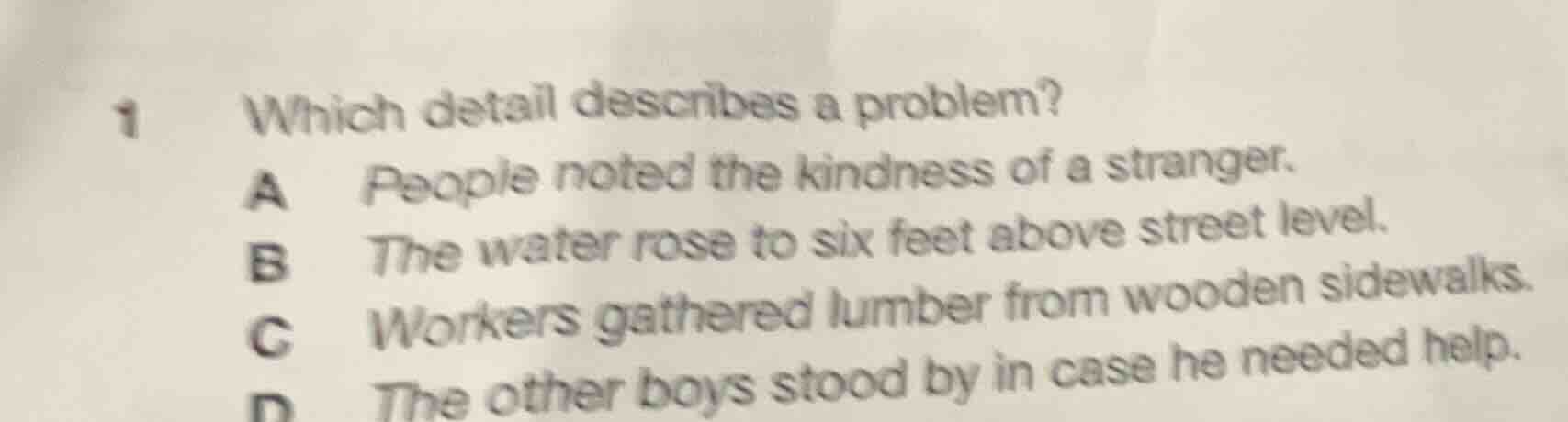 1 which detail describes a problem? a people noted the kindness of a st…