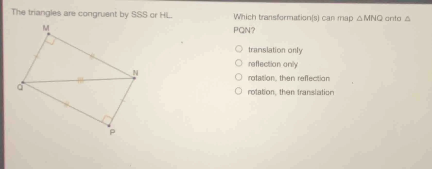 the triangles are congruent by sss or hl. which transformation(s) can m…