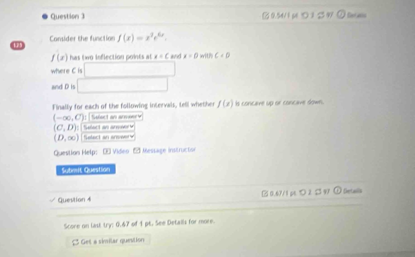 question 3 consider the function $f(x) = x^2 e^{6x}$. $f(x)$ has two in…