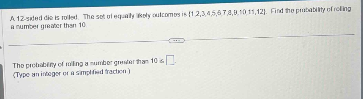 a 12 - sided die is rolled. the set of equally likely outcomes is {1,2,…