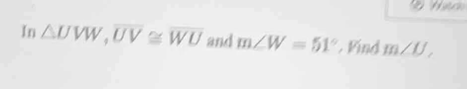 in $\\triangle uvw$, $\\overline{uv} \\cong \\overline{wu}$ and $m\\ang…
