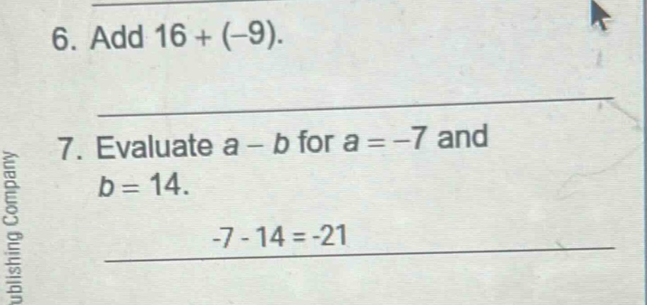6. add 16 + (-9). 7. evaluate a - b for a = -7 and b = 14. -7 - 14 = -21