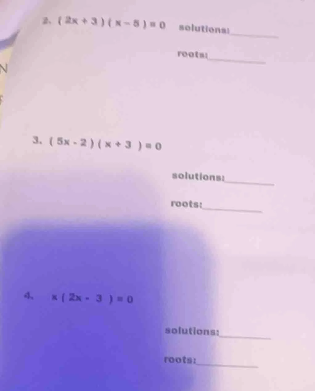 2. (2x + 3)(x - 5) = 0 solutions: ______ roots: ______ 3. (5x - 2)(x + …
