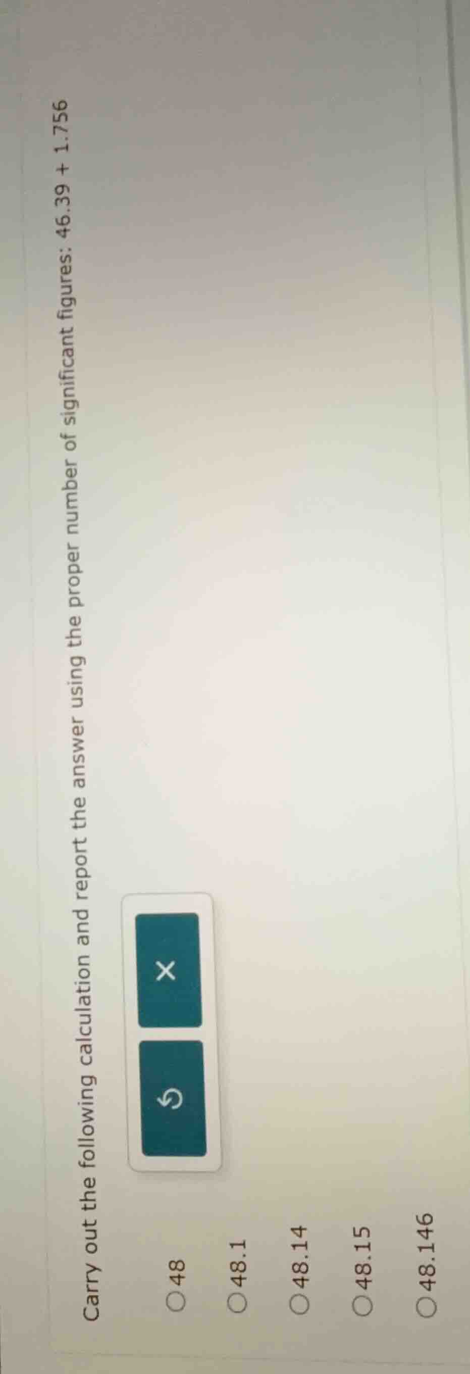 carry out the following calculation and report the answer using the pro…