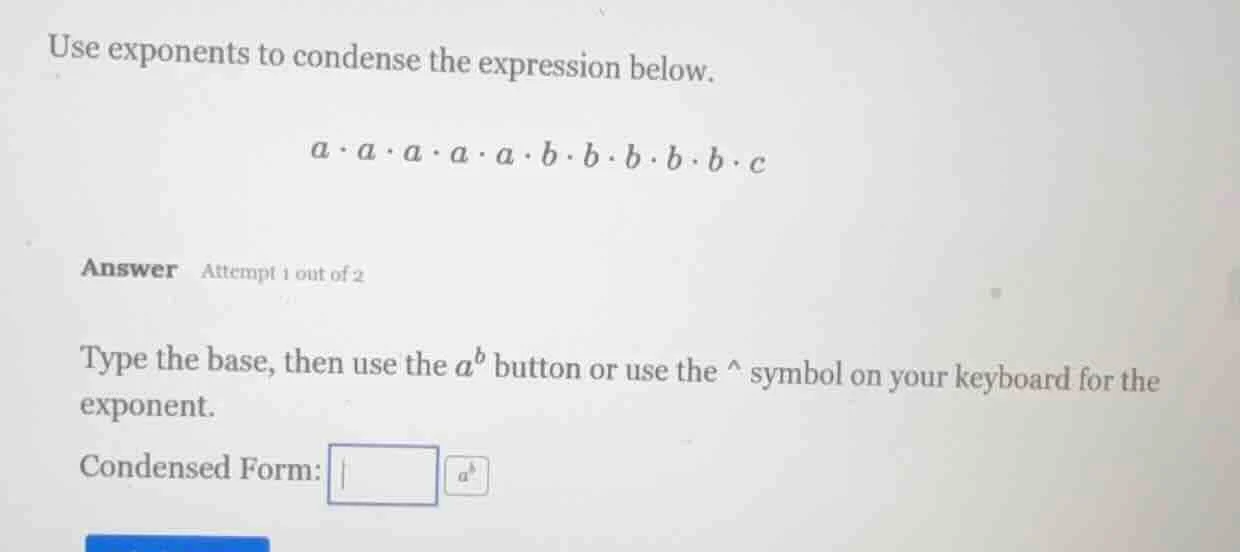 use exponents to condense the expression below. $a\\cdot a\\cdot a\\cdo…