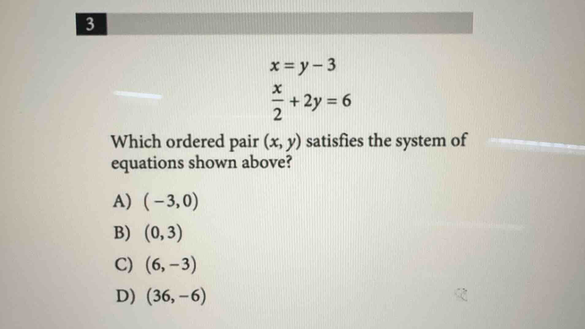 3 $x = y - 3$ $\frac{x}{2} + 2y = 6$ which ordered pair $(x, y)$ satisf…