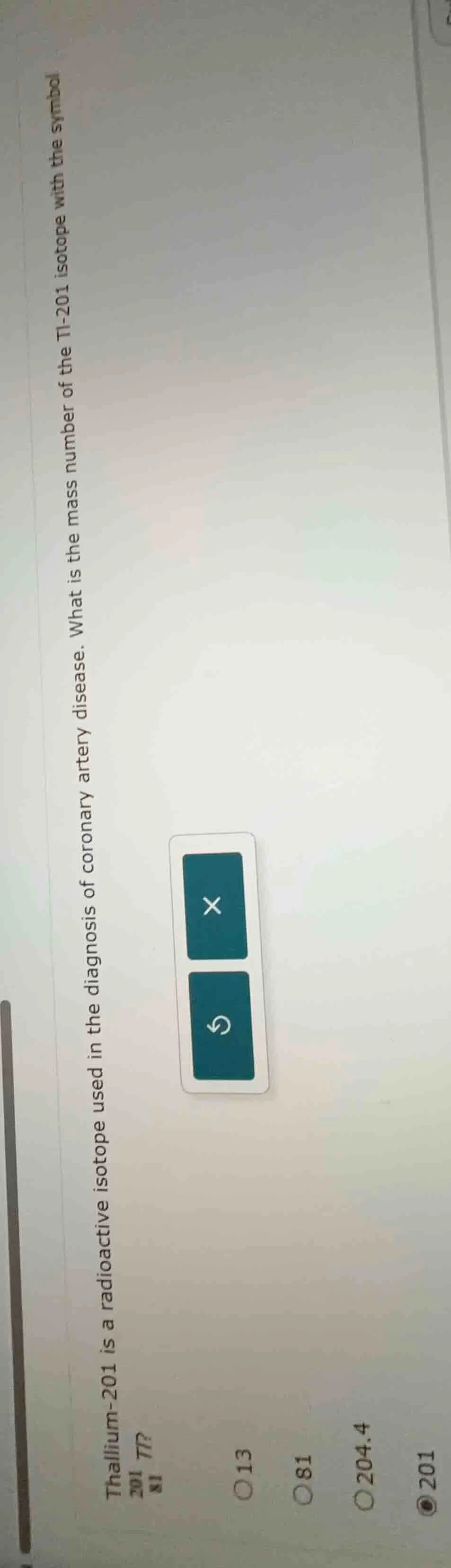 thallium-201 is a radioactive isotope used in the diagnosis of coronary…