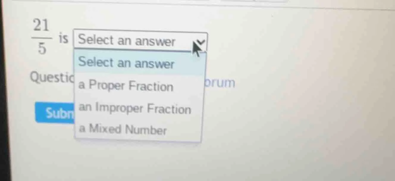 $\\frac{21}{5}$ is select an answer select an answer a proper fraction …