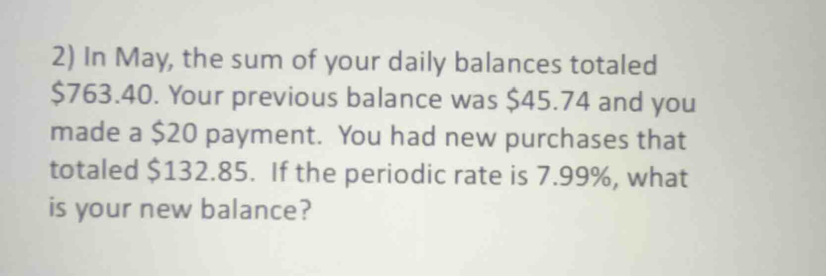 2) in may, the sum of your daily balances totaled $763.40. your previou…