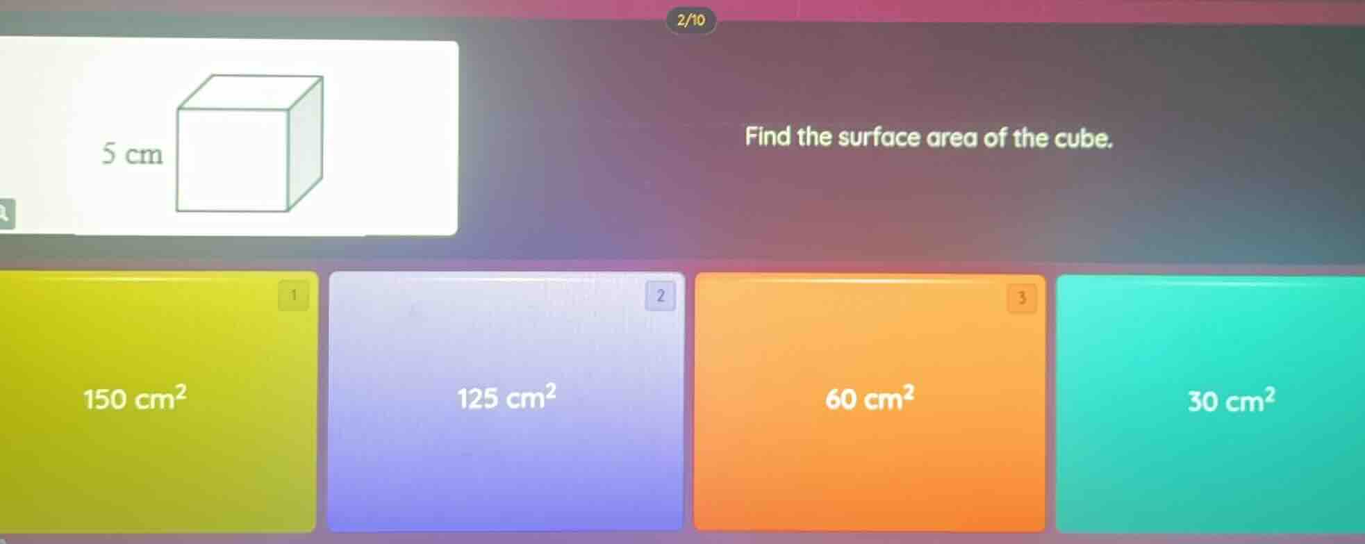 find the surface area of the cube. 5 cm