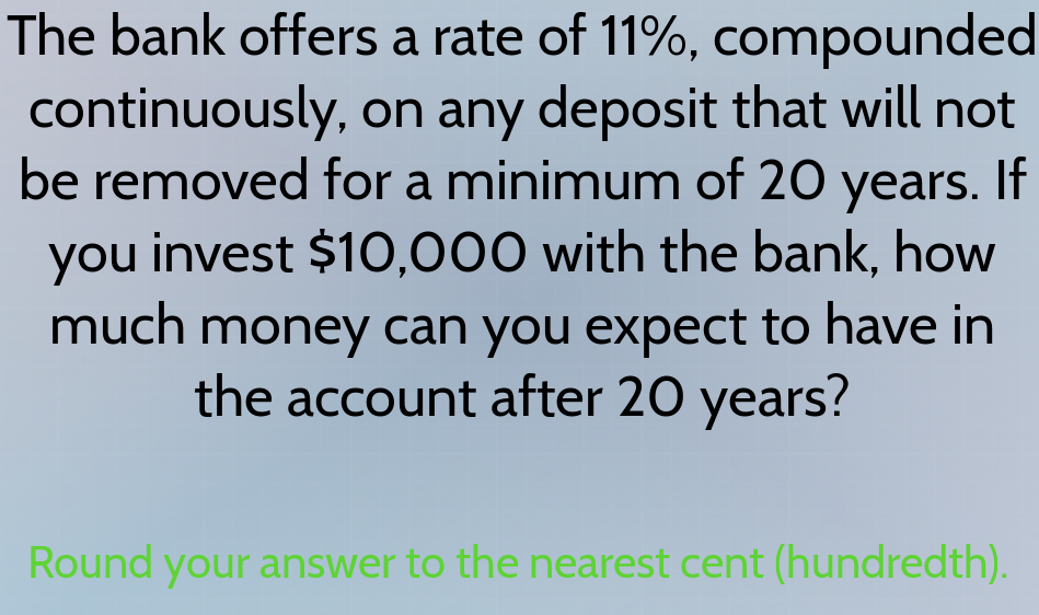 the bank offers a rate of 11%, compounded continuously, on any deposit …