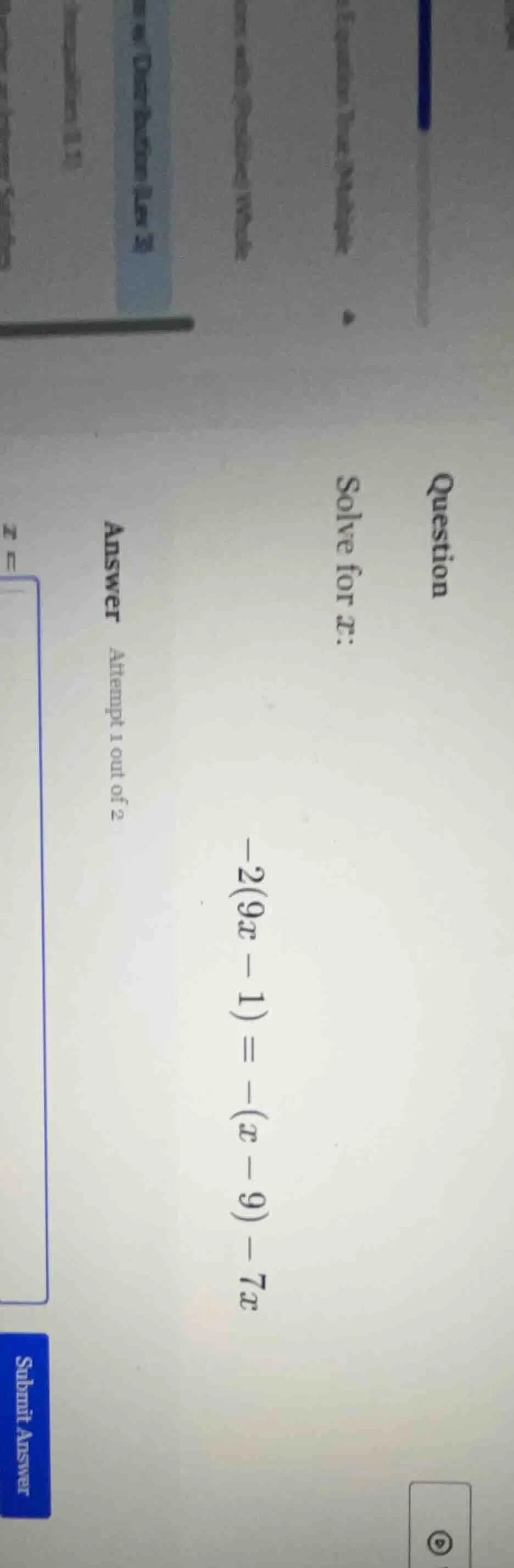 question solve for x: -2(9x - 1) = -(x - 9) - 7x answer attempt 1 out o…