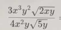 (dfrac{3x^{3}y^{2}sqrt{2xy}}{4x^{2}ysqrt{5y}}=)