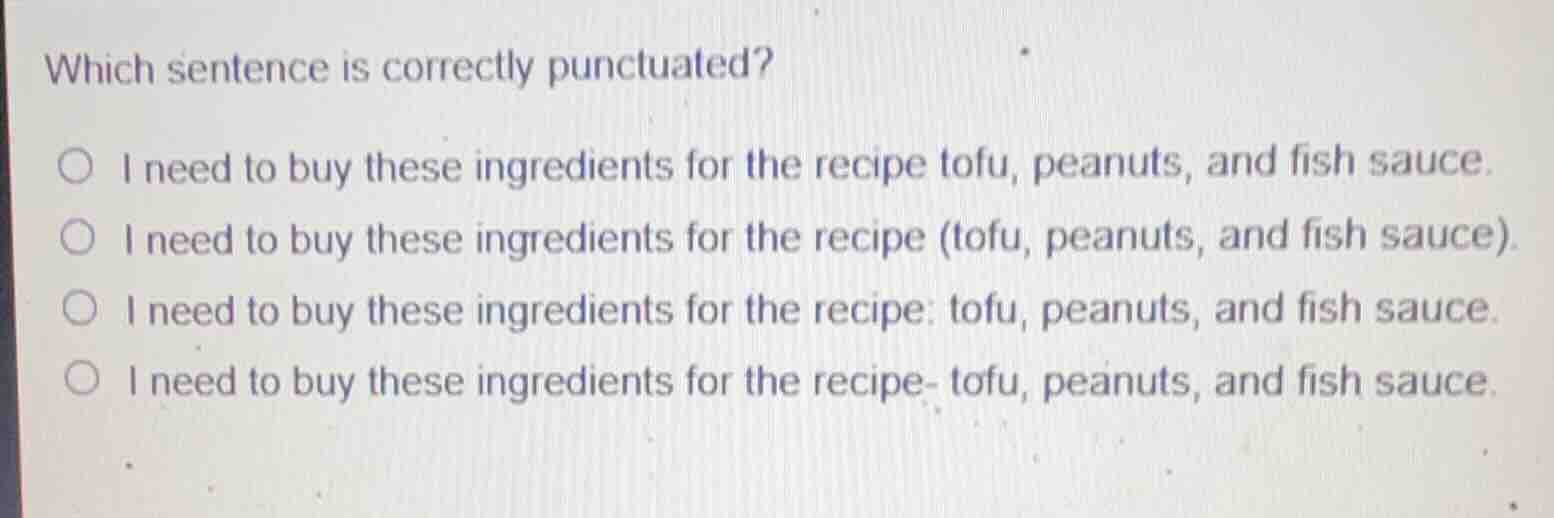 which sentence is correctly punctuated? ○ i need to buy these ingredien…