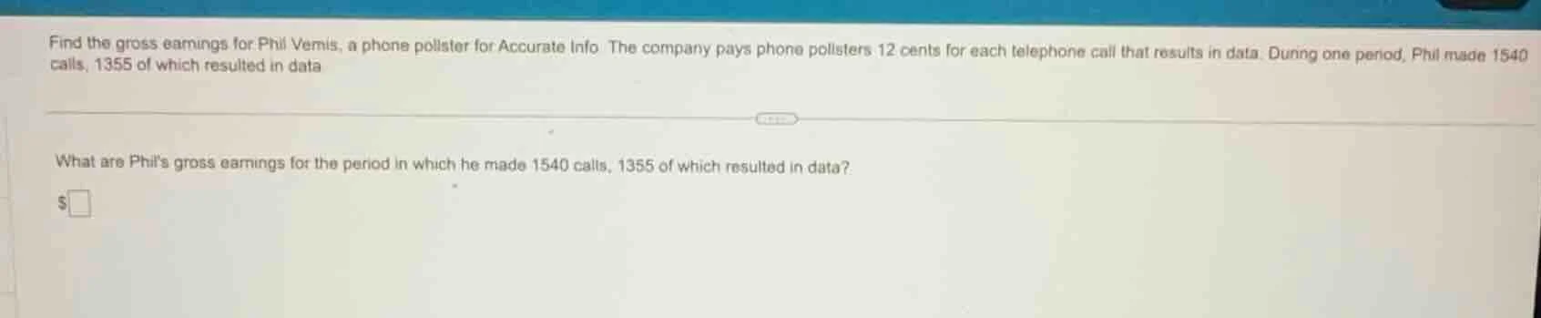 find the gross earnings for phil vemis, a phone pollster for accurate i…