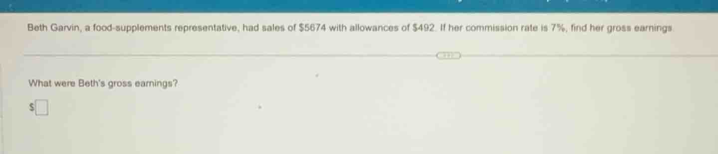 beth garvin, a food - supplements representative, had sales of $5674 wi…