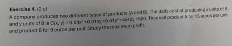 exercise 4. (2 p) a company produces two different types of products (a…