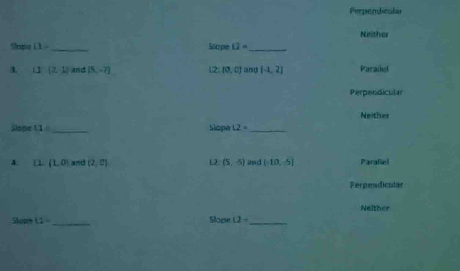 slope l1 = 3. l1: (2, 1) and (5, -7) slope l1 = 4. l1: (1, 0) and (2, 0…