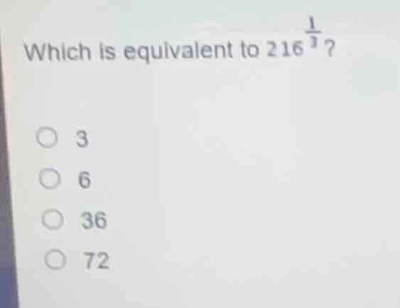 which is equivalent to $216^{\\frac{1}{3}}$?\ \\bigcirc 3\ \\bigcirc 6\…