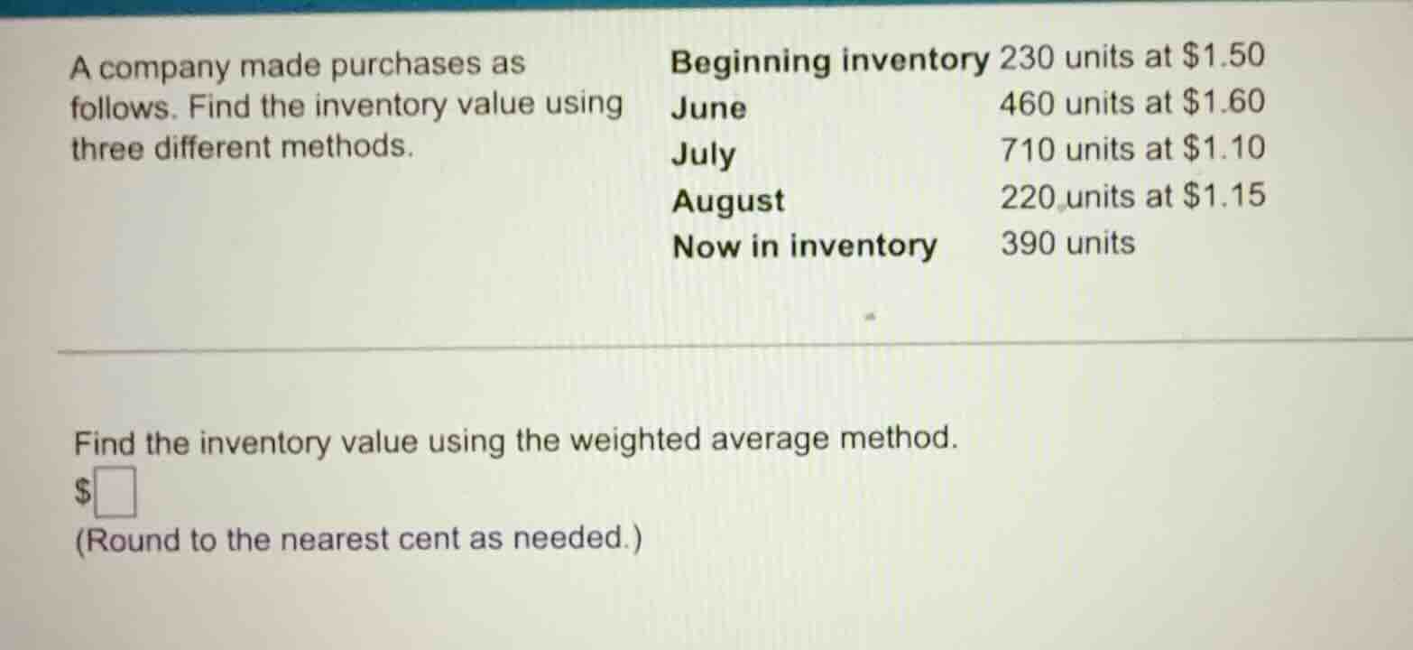 a company made purchases as follows. find the inventory value using thr…