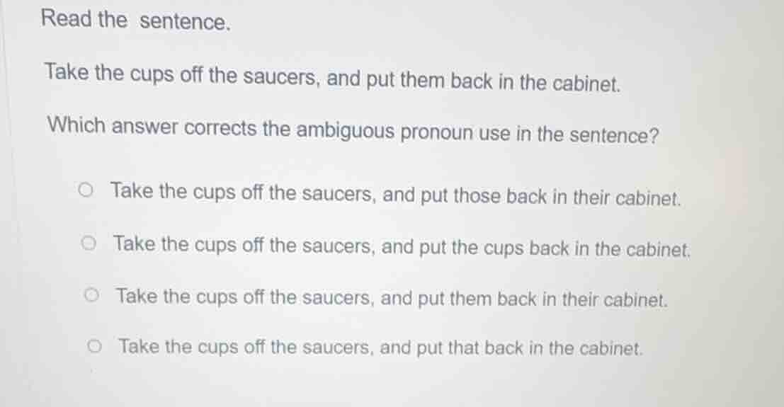 read the sentence. take the cups off the saucers, and put them back in …