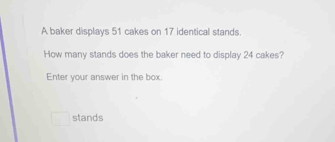 a baker displays 51 cakes on 17 identical stands. how many stands does …