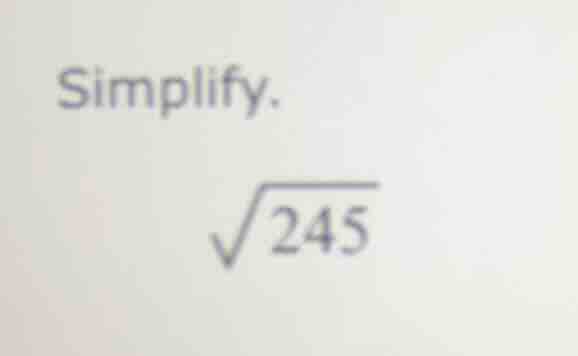 simplify.\\(sqrt{245}\\)