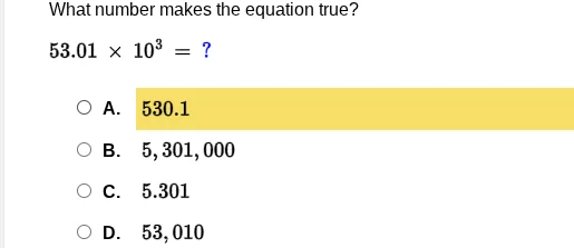 what number makes the equation true? $53.01 \\times 10^3 = ?$ a. 530.1 …