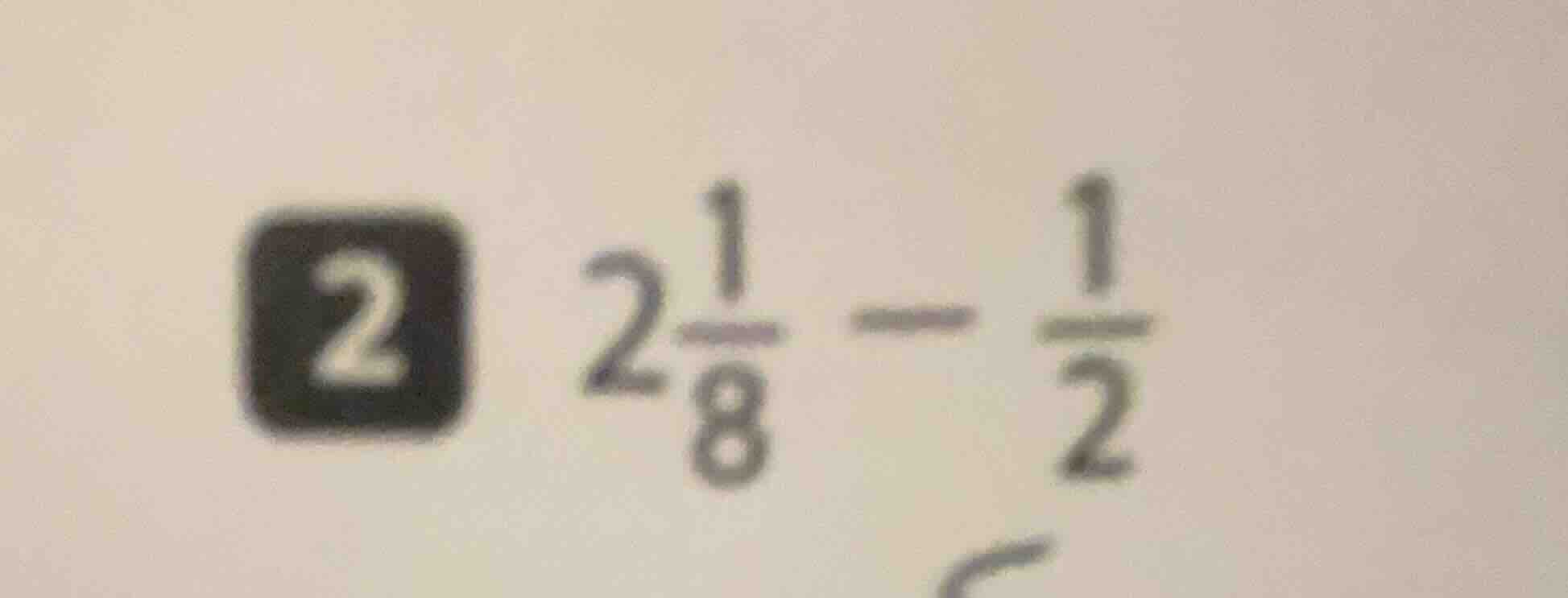 2 $2\\frac{1}{8} - \\frac{1}{2}$
