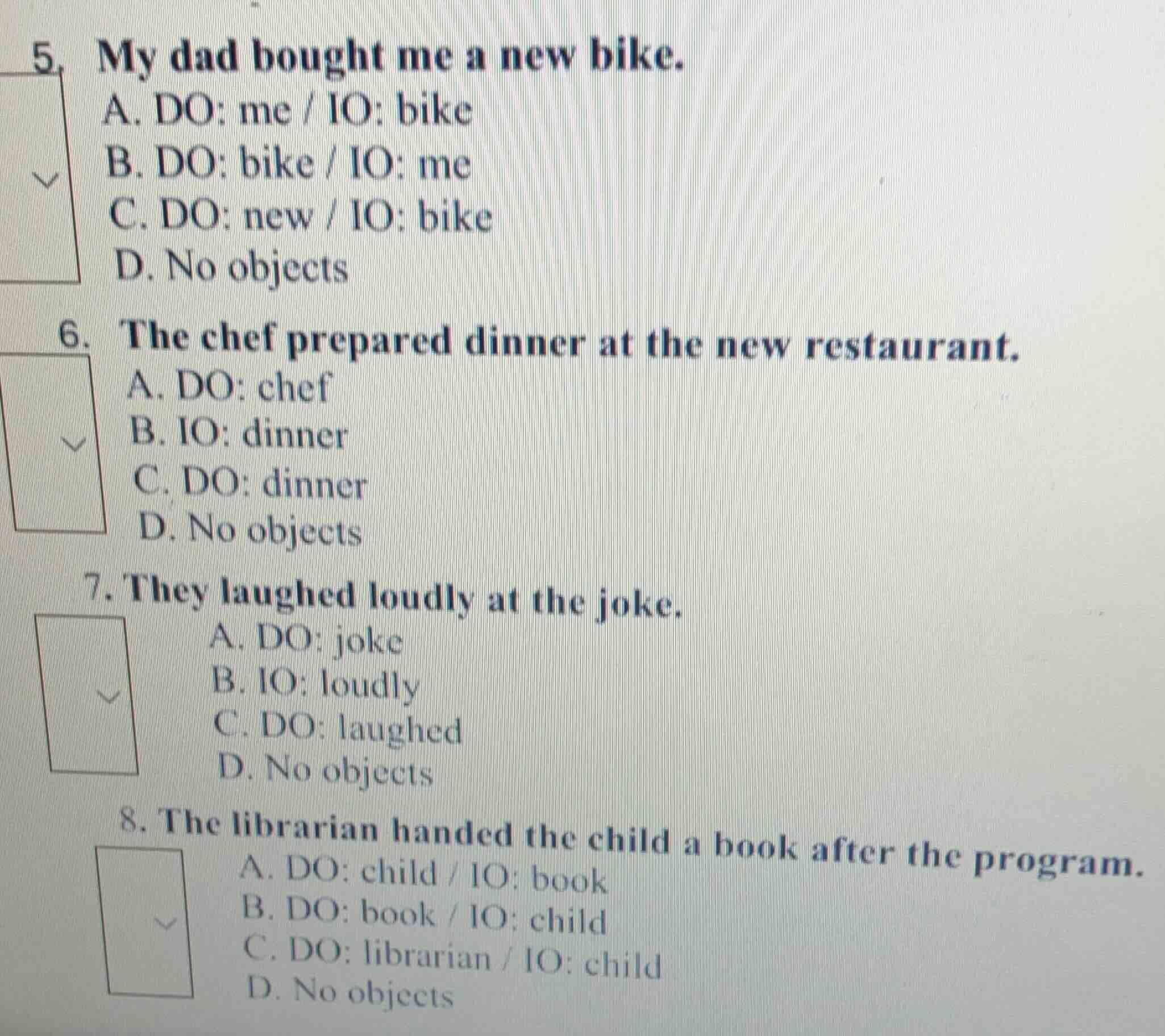 5. my dad bought me a new bike. a. do: me / io: bike b. do: bike / io: …