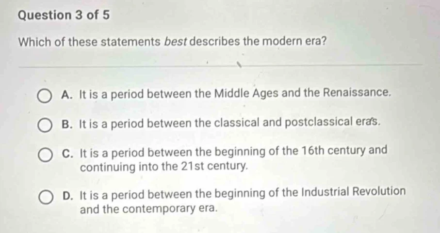 question 3 of 5 which of these statements best describes the modern era…