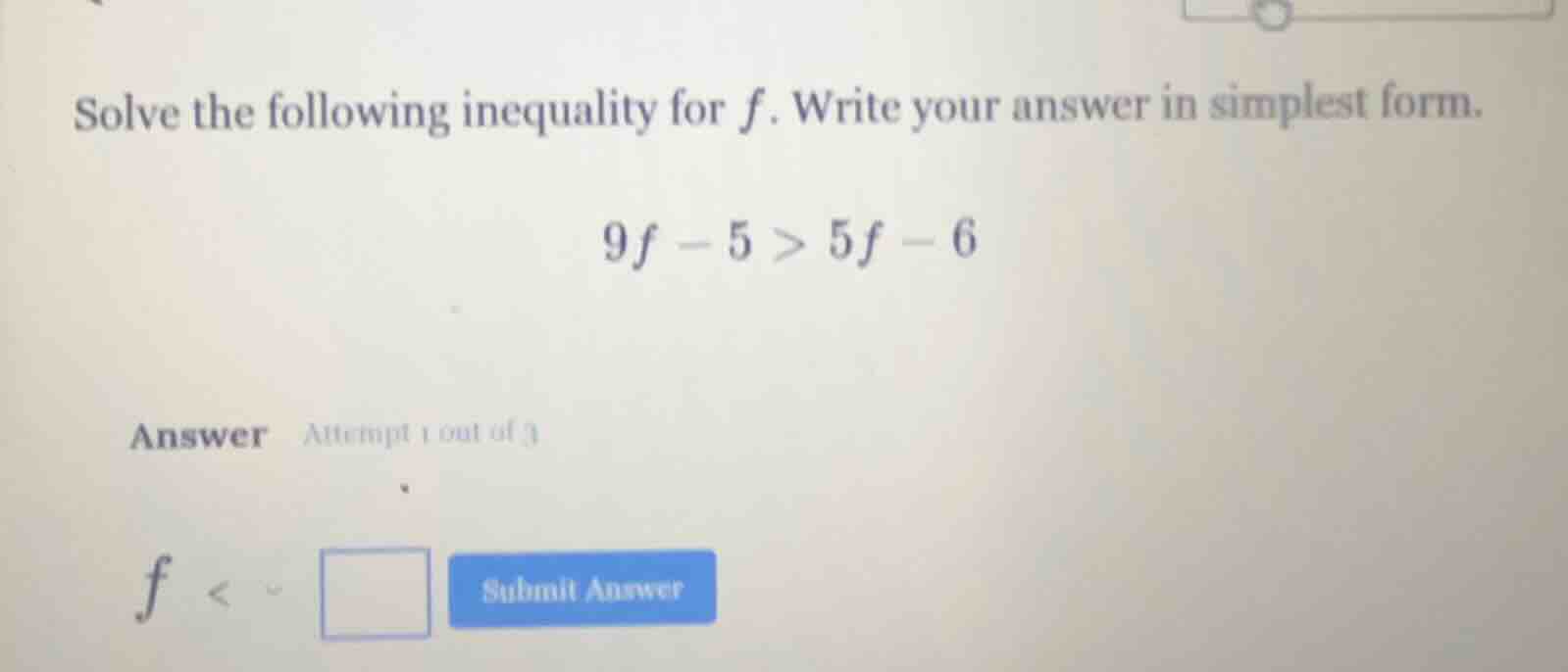 solve the following inequality for f. write your answer in simplest for…