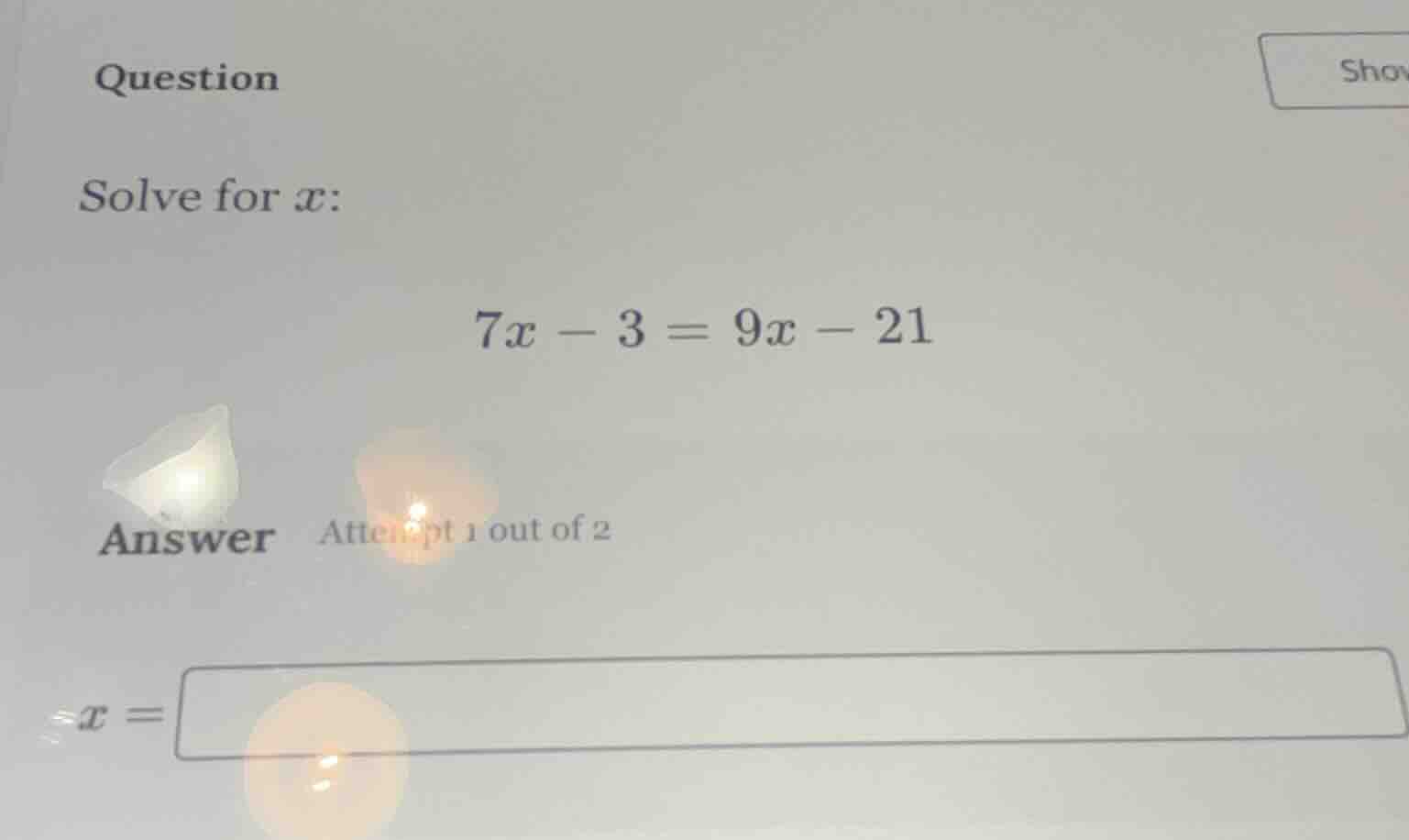 question solve for ( x ): ( 7x - 3 = 9x - 21 ) answer attempt 1 out of …
