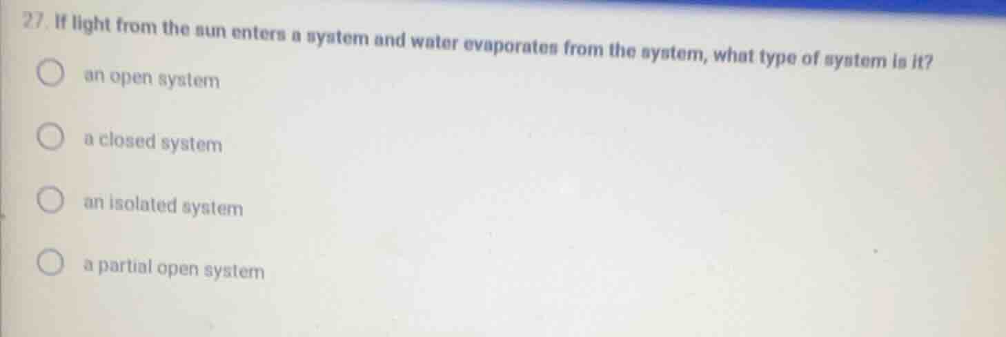 27. if light from the sun enters a system and water evaporates from the…