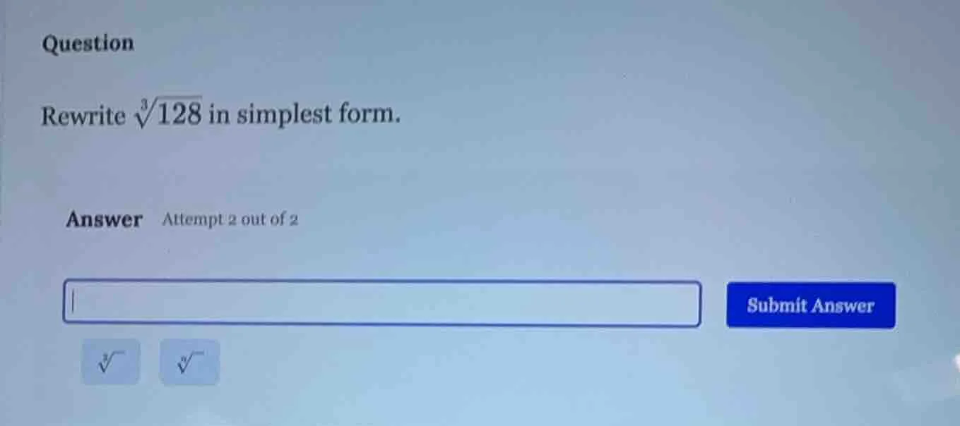 question rewrite \\(\\sqrt3{128}\\) in simplest form. answer attempt 2 …